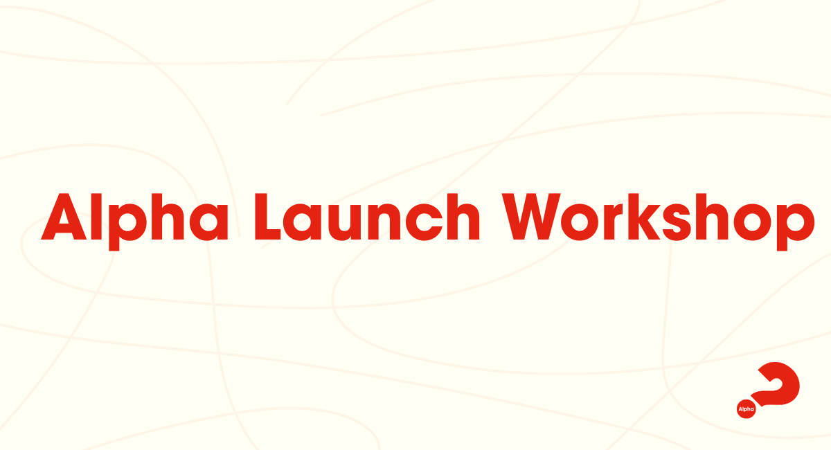 Alpha Launch Workshop: The Alpha Day/Weekend Away